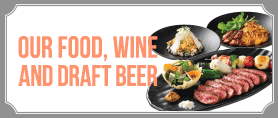 OUR FOOD, WINE AND CRAFT BEER